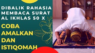Manfaat dan Khasiat Surat Al Ikhlas ( DIBACA10 kali Atau 50 kali ) | Kalam Ulama
