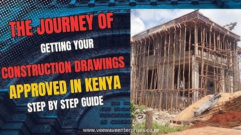 The Journey of Getting Your Construction Drawings Approved in Kenya – A Step-by-Step Guide!