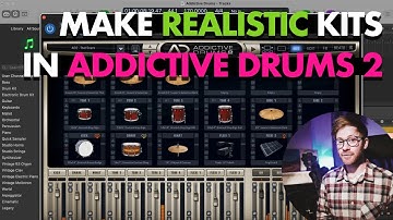 Making Realistic Kits in Addictive Drums 2