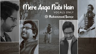 Mere Aaqa Nabi Hain Vocal Version Muhammad Samie