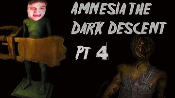 Amnesia The Dark Descent | IM SO STRONG | Part 4