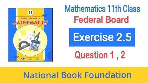 Class 11 Maths Chapter 2 Exercise 2.5 Question 1, 2| Ex 2.5 Q 1,2 | NBF | Federal Board