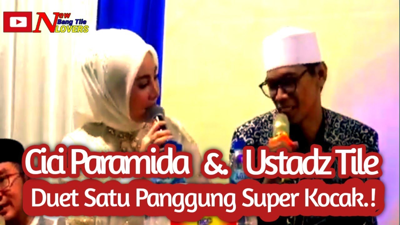 USTADZ TILE TERBARU | SUPER KOCAK SATU PANGGUNG DENGAN CICI PARAMIDA