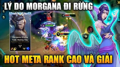 [LMHT Tốc Chiến] Lý Do Morgana Rừng Hot Meta Rank Cao Và Giải Đấu