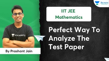 Perfect Way To Analyze The Test Paper | Prashant Jain | JEE Math Rankers