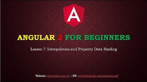 Angular 2 căn bản - Bài 7: One way binding
