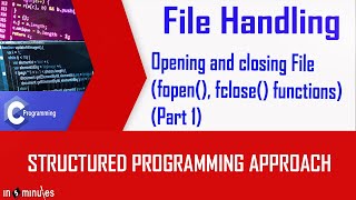 Module8_File Handling_Vid_2_Opening and closing  File (fopen(), fclose() functions) Part -1