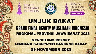 UNJUK BAKAT GRAND FINAL BEAUTY MUSLIMAH INDONESIA REGIONAL PROVINSI JAWA BARAT 2026