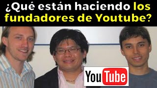 ¿Qué les pasó a los fundadores de YouTube?