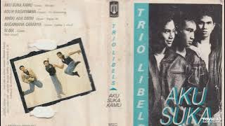 Trio Libels - Aku Suka Kamu ( Full Album )