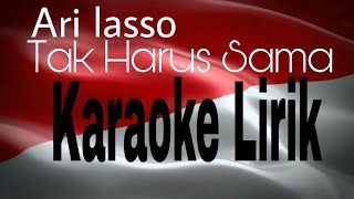 Ari lasso - Tak Harus Sama Karaoke Lirik