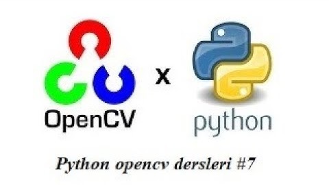 Python opencv dersleri #7 renk uzayları arasında geçişler cvtColor()