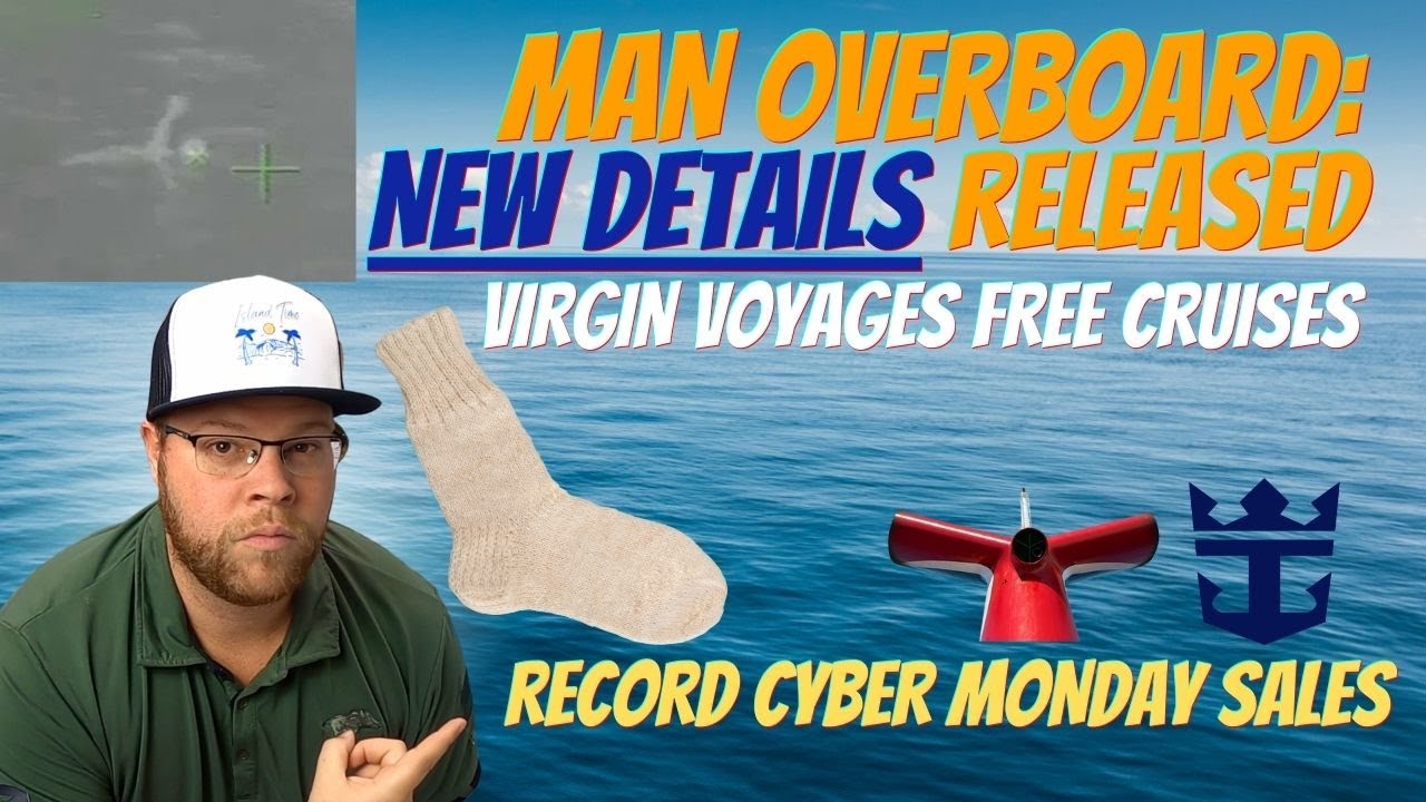 NEW DETAILS ON MAN OVERBOARD FROM THE CARNIVAL VALOR |  RECORD CYBER MONDAY | FREE VIRGIN CRUISES