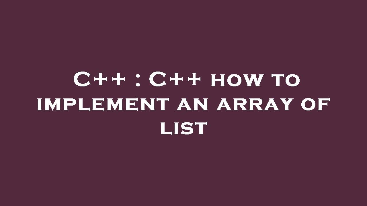 C++ : C++ how to implement an array of list - YouTube