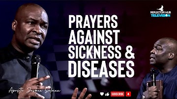 DRASTIC PRAYERS AGAINST SICKNESS & DISEASES - APOSTLE JOSHUA SELMAN