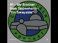 1  mikes brother  sam oppenheim  im swayable