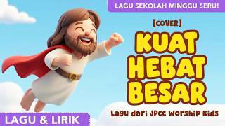 [Cover] KUAT HEBAT BESAR - JPCC Worship Kids |  Lagu & Lirik  |  Lagu Sekolah Minggu Anak Kristen