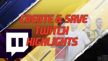 How to Create & Save Twitch Highlights (Tutorial)
