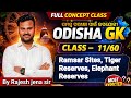 Odisha GK Full Course Class 11 | Ramsar Sites, Tiger Reserves, Elephant Reserves | Odisha Static GK