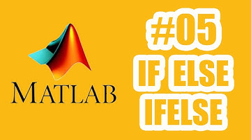 Minicurso MATLAB #5  IF ELSE IFELSE  (TEORIA + EXEMPLO)