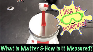 What is Matter & How is it Measured?