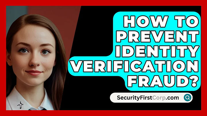 How To Prevent Identity Verification Fraud? - SecurityFirstCorp.com