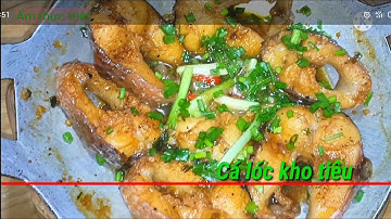 Cách làm món cá lóc kho tiêu hao cơm ngon miệng, cá không bị tanh đẻ chắc thịt by Ẩm thực Việt