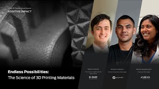 Virtual Summit | Additive Impact -  Session 4  - The Science of 3D Printing Materials