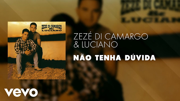 Zezé Di Camargo & Luciano - Não Tenha Dúvida (Áudio Oficial)