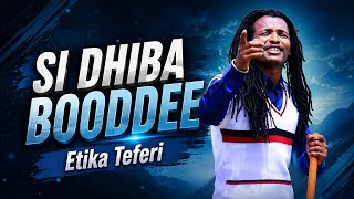 Etika Teferi SI DHIBA BOODDEE New Oromo Music 