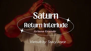 Vietsub/Lyrics | Ariana Grande - Saturn Returns Interlude
