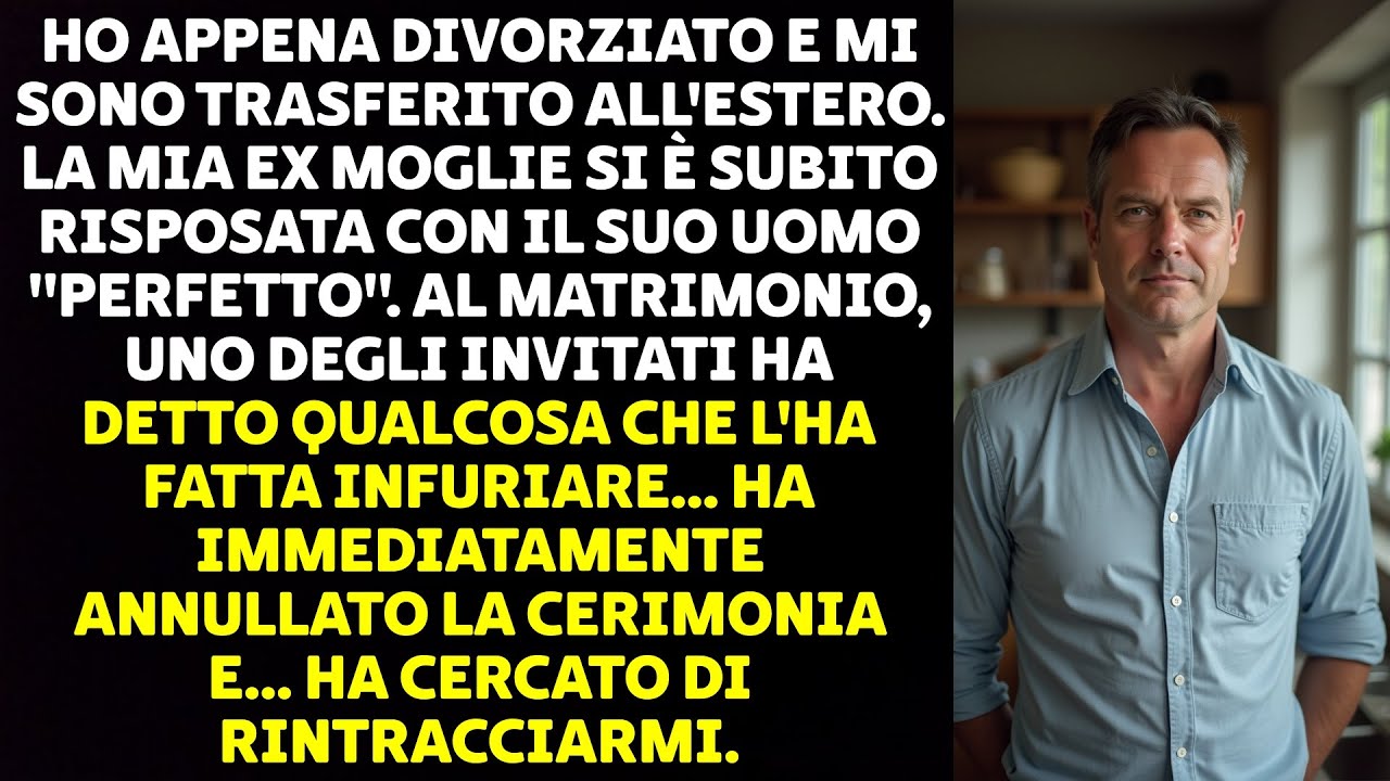 LA MIA EX MOGLIE HA INTERROTTO IL SUO MATRIMONIO E HA URLATO IL MIO NOME. POI HA CERCATO DI...