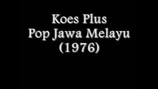 Koes Plus - Pop Jawa Melayu (1976) Full Album