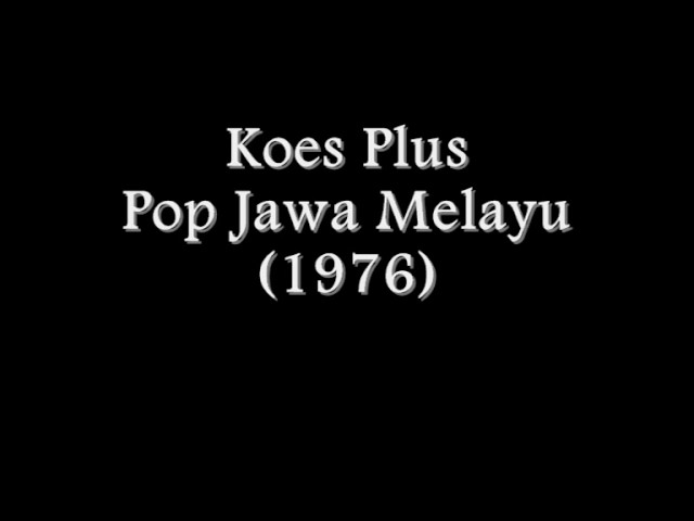 Koes Plus - Pop Jawa Melayu (1976) Full Album class=