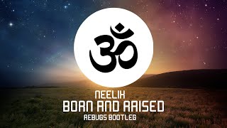 Miniatura de vídeo de "Neelix - Born & Raised (Rebugs Remix)"