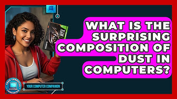 What Is The Surprising Composition Of Dust In Computers? - Your Computer Companion
