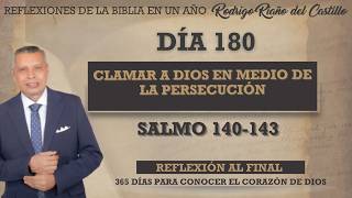 CLAMAR A DIOS EN MEDIO DE LA PERSECUCIÓN / Salmo 140-143/ REFLEXIONES DE LA BIBLIA EN UN AÑO DÍA 180