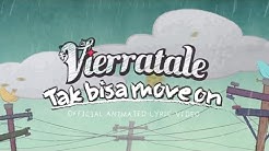VIERRATALE - 'Tak Bisa Move On' Official Animated Lyric Video  - Durasi: 4:16. 