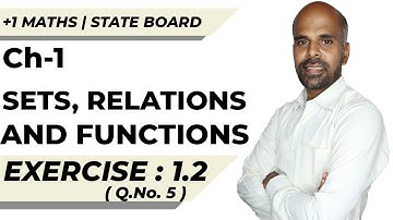 11th | EX. 1.2 | Q.No.5 | SETS, RELATIONS AND FUNCTIONS | CHAPTER 1 | STATE BOARD | RAM MATHS
