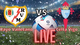 Rayo Vallecano VS Celta Vigo | Spanish La Liga Live Score