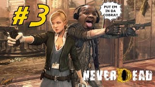 NeverDEAD pt3 - A Night At The Museum