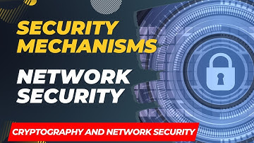 Security Mechanisms | Network Security | Cryptography and Network Security
