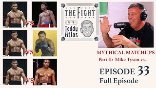 Teddy Atlas's Mythical Matchups Part II - Mike Tyson vs. - Who Wins | Episode 33 Update