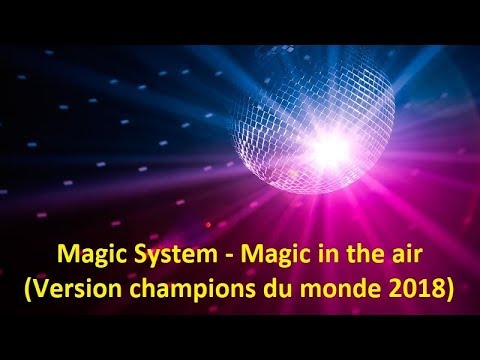 Magic System - Magic In The Air (Version Champions Du Monde 2018) (Lyrics)