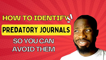 HOW TO IDENTIFY PREDATORY JOURNALS SO YOU CAN AVOID THEM!!