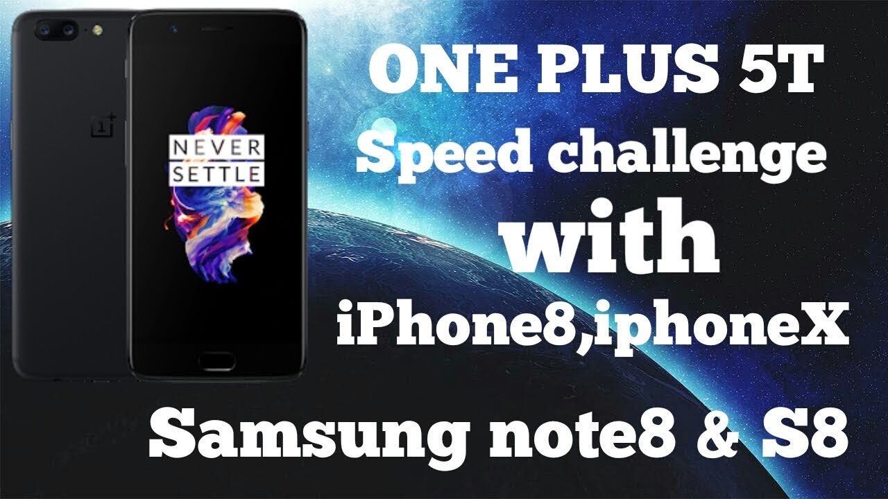 One plus 5T speed challenge with iPhone8 & X and samsung note8 & S8 ...