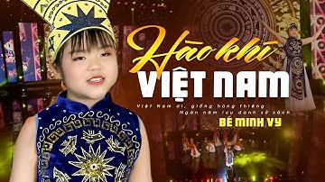 Hào Khí Việt Nam - NỔI DA GÀ khi giọng ca nhí Minh Vy cất tiếng hát