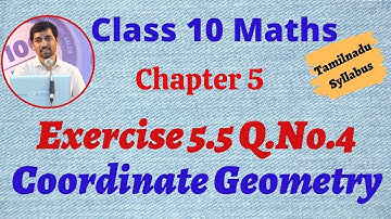 10th Maths  Exercise 5.5 Q.No.4 Coordinate Geometry Chapter 5 AlexMaths TamilNadu Syllabus