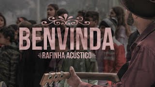 Video thumbnail of "Benvinda - Rafinha Acústico"