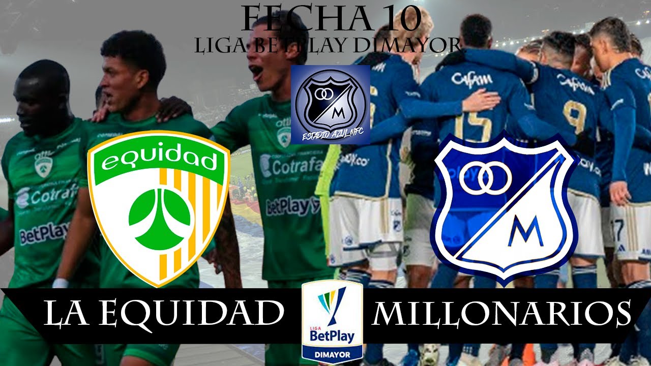 EN VIVO: MILLONARIOS VS LA EQUIDAD, FECHA 10, LIGA BETPLAY DIMAYOR 15 ...